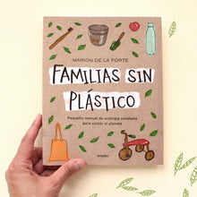 Cargar imagen en el visor de la galería, Llibre Famílias sin plástico: MANUAL DE ECOLOGIA QUOTIDIANA PER A CUIDAR EL PLANETA
