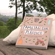 Cargar imagen en el visor de la galería, Llibre Famílias sin plástico: MANUAL DE ECOLOGIA QUOTIDIANA PER A CUIDAR EL PLANETA
